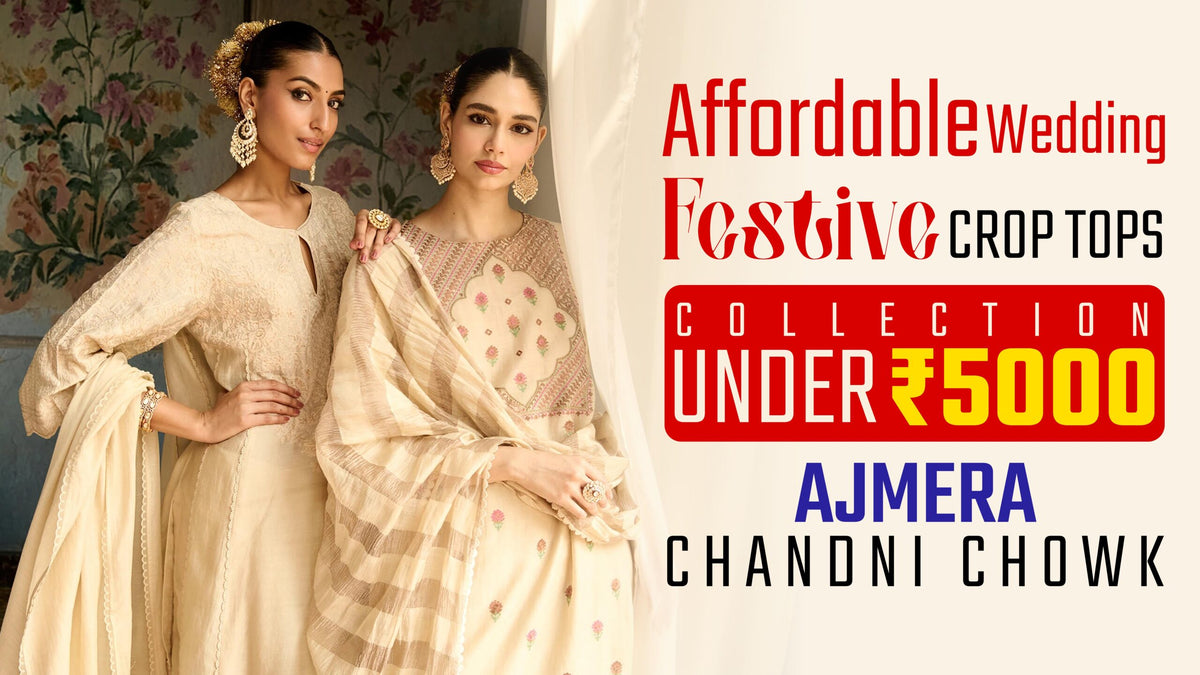 Affordable Wedding & Festive Crop Tops Collection Under ₹5000!! Ajmera Chandni Chowk