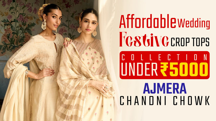 Affordable Wedding & Festive Crop Tops Collection Under ₹5000!! Ajmera Chandni Chowk