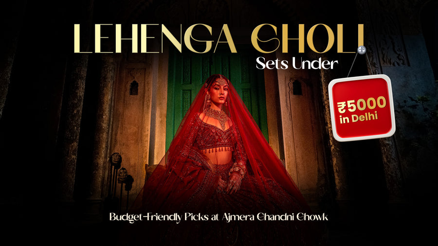 Lehenga Choli Sets Under ₹5000 in Delhi – Budget-Friendly Picks at Ajmera Chandni Chowk