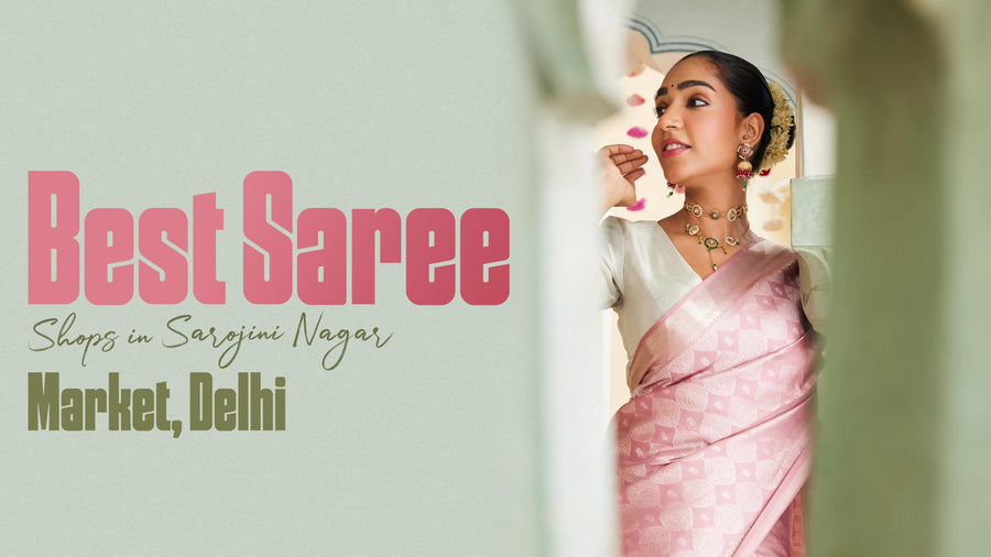 Best Saree Shops in Sarojini Nagar Market, Delhi