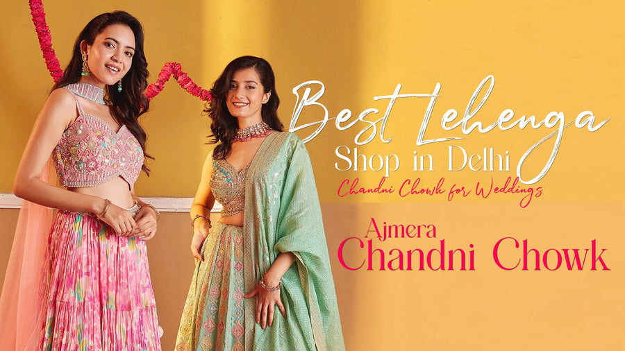 Best Lehenga Shop in Delhi, Chandni Chowk for Weddings: Ajmera Chandni Chowk