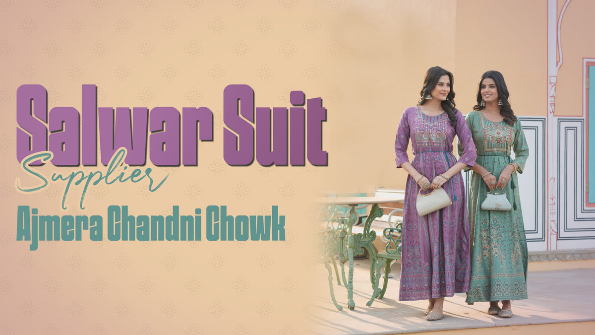 Salwar Suit Supplier – Ajmera Chandni Chowk