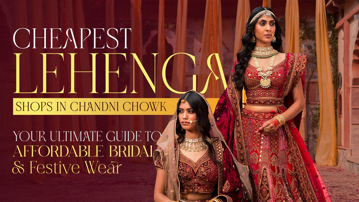 Cheapest Lehenga Shops in Chandni Chowk – Your Ultimate Guide to Affordable Bridal & Festive Wear