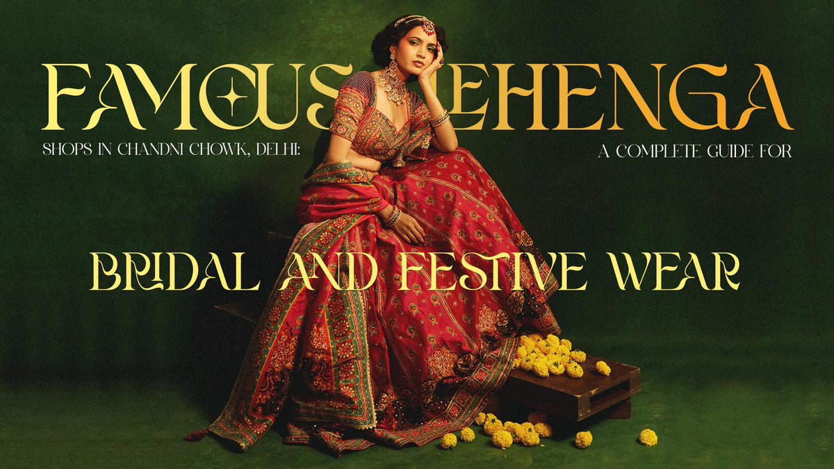 Famous Lehenga Shops in Chandni Chowk, Delhi: A Complete Guide for Bridal and Festive Wear