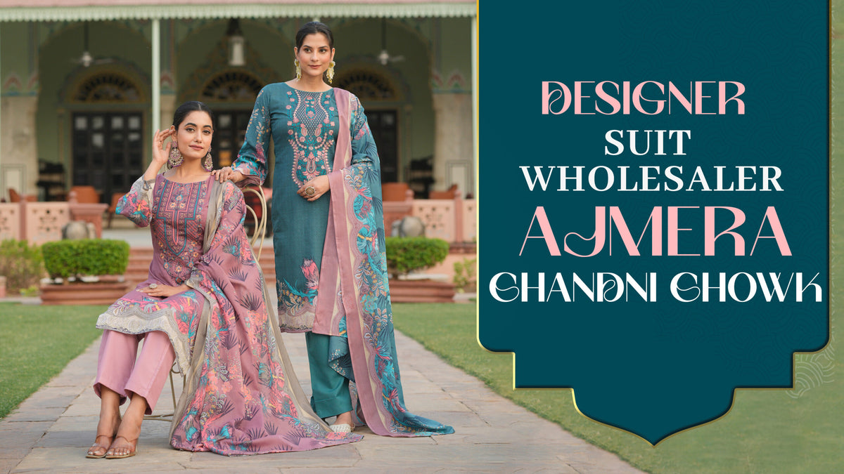 Designer Suit Wholesaler – Ajmera Chandni Chowk
