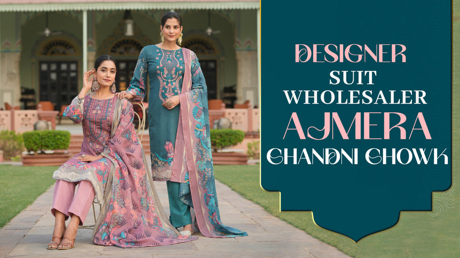 Designer Suit Wholesaler – Ajmera Chandni Chowk