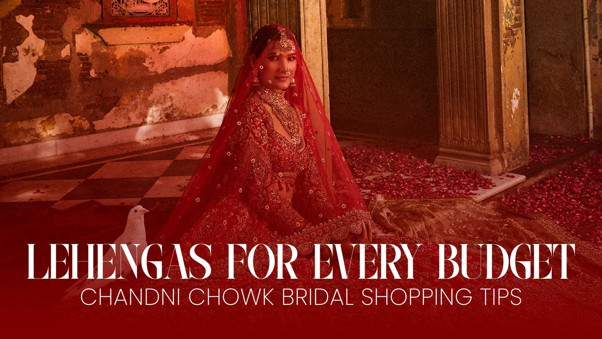 Lehengas for Every Budget: Chandni Chowk Bridal Shopping Tips