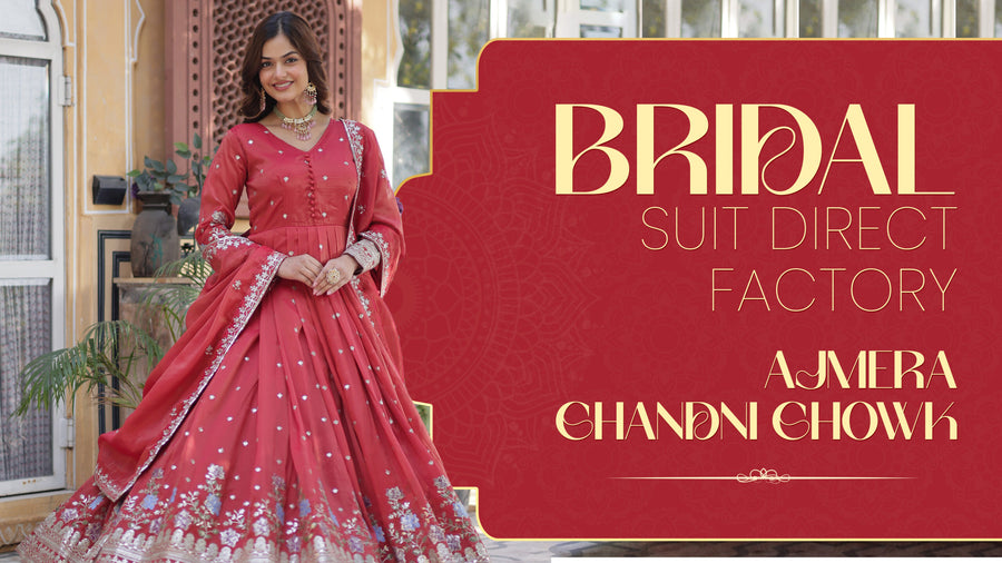 Bridal Suit Direct Factory – Ajmera Chandni Chowk
