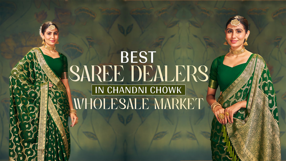 Best Saree Dealers in Chandni Chowk Wholesale Market