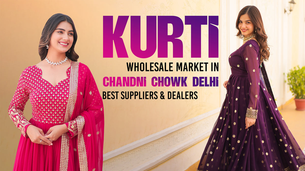 Kurti Wholesale Market in Chandni Chowk Delhi – Best Suppliers & Dealers