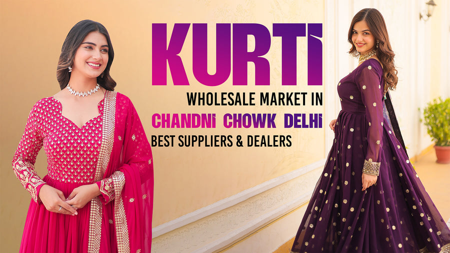 Kurti Wholesale Market in Chandni Chowk Delhi – Best Suppliers & Dealers