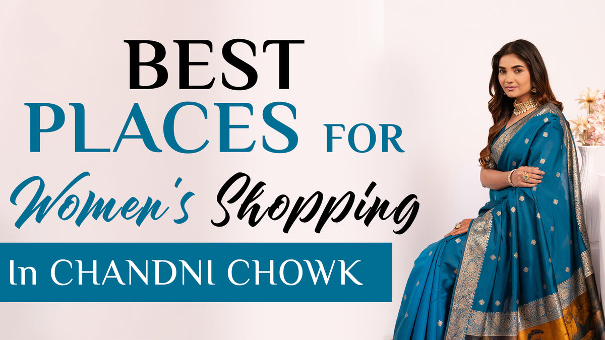 Best Places for Women’s Shopping in Chandni Chowk