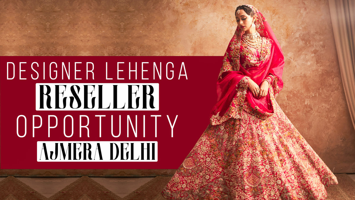Designer Lehenga Reseller Opportunity in Delhi