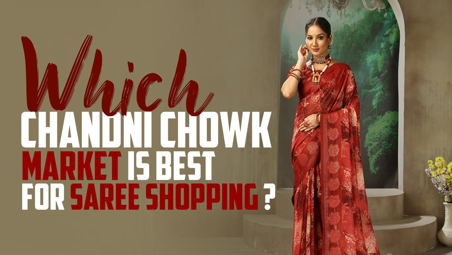 Which Chandni Chowk Market is Best for Saree Shopping?