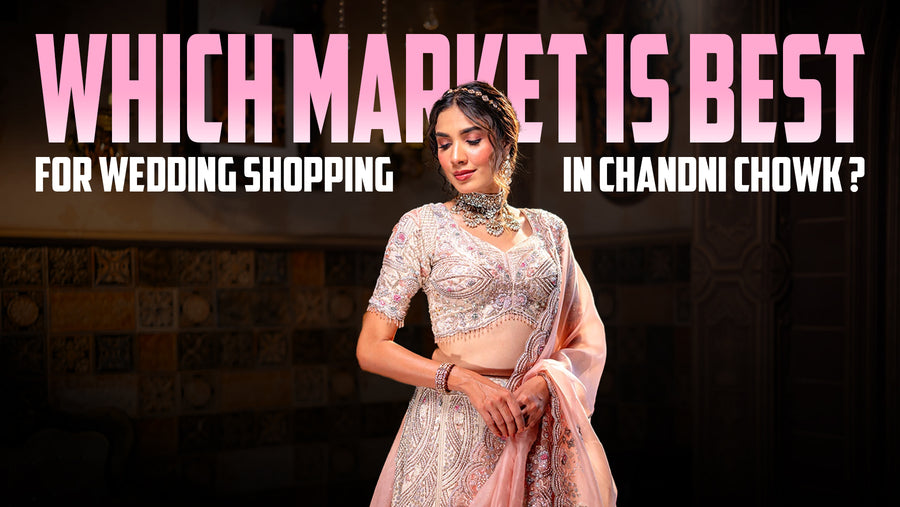 Which Market is Best for Wedding Shopping in Chandni Chowk?