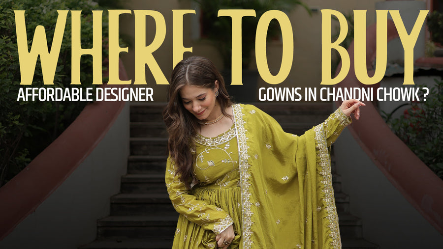 Best Affordable Designer Gowns in Chandni Chowk You Can’t Miss