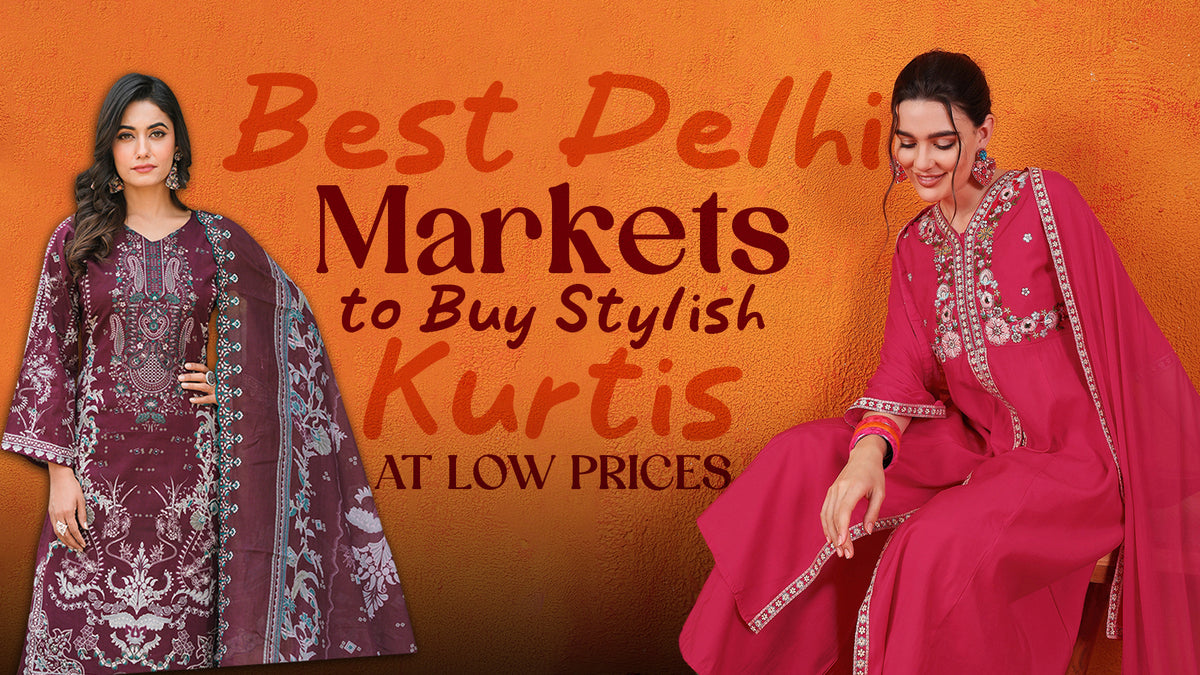 Best Delhi Markets to Buy Stylish Kurtis at Low Prices