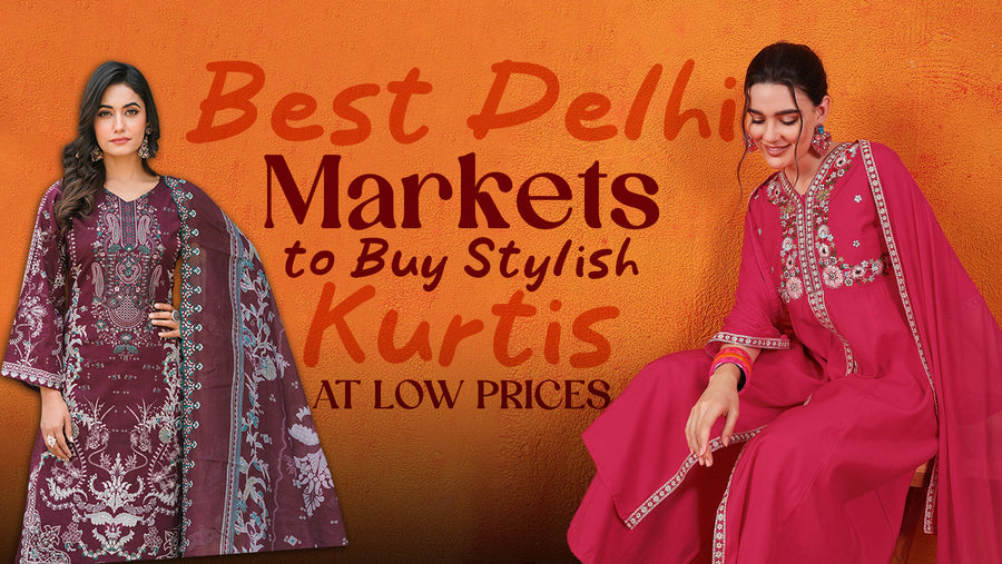 Best Delhi Markets to Buy Stylish Kurtis at Low Prices