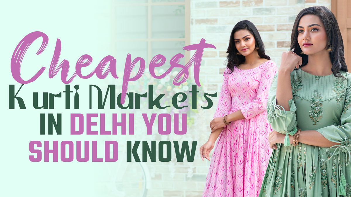Cheapest Kurti Markets in Delhi You Should Know