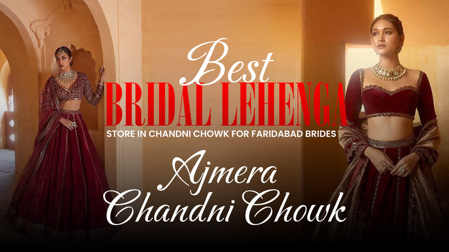 Best Bridal Lehenga Store in Chandni Chowk for Faridabad Brides – Ajmera Chandni Chowk